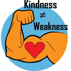 Kindness ≠ Weakness
