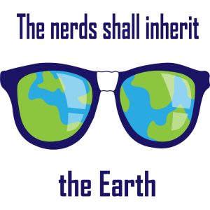 The Nerds Shall Inherit The Earth